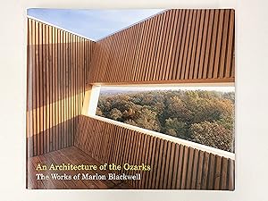 An Architect of the Ozarks : The Works of Marlon Blackwell