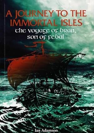 Seller image for A Journey to the Immortal Isles: The Voyage of Bran, Son of Febal: 1 for sale by WeBuyBooks