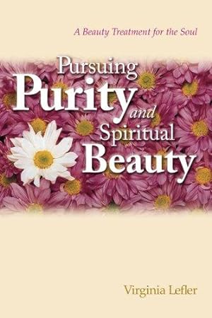 Seller image for Pursuing Purity and Spiritual Beauty: A Beauty Treatment of the Soul: Volume 1 for sale by WeBuyBooks