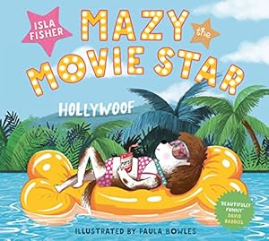 Bild des Verkufers fr Mazy the Movie Star: The hilarious Dog-Tastic picture book from Hollywood star Isla Fisher zum Verkauf von WeBuyBooks