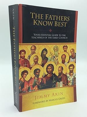 THE FATHERS KNOW BEST: Your Essential Guide to the Teachings of the Early Church