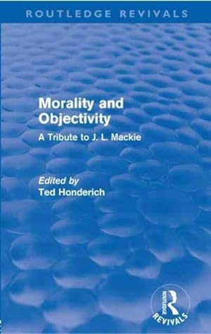Immagine del venditore per Morality and Objectivity : A Tribute to J. L. Mackie venduto da GreatBookPrices