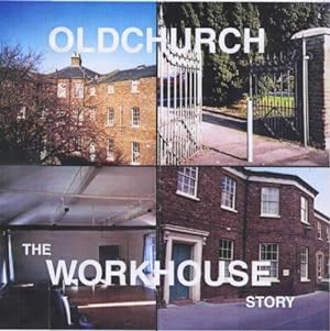 Seller image for Oldchurch: The Workhouse Story for sale by WeBuyBooks