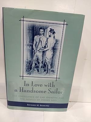 Image du vendeur pour In Love with a Handsome Sailor: The Emergence of Gay Identity and the Novels of Pierre Loti mis en vente par Fleur Fine Books