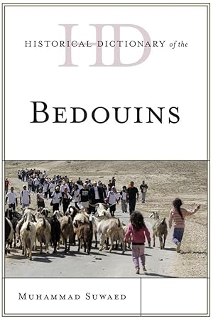 Historical Dictionary of the Bedouins (Historical Dictionaries of Peoples and Cultures)