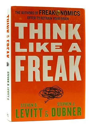Seller image for THINK LIKE A FREAK The Authors of Freakonomics Offer to Retrain Your Brain for sale by Rare Book Cellar