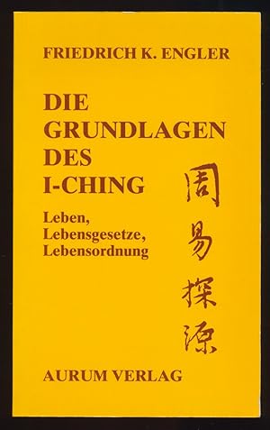 Seller image for Die Grundlagen des I-ching : Leben, Lebensordnung, Lebensgesetze. for sale by Antiquariat Peda