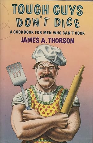 Bild des Verkufers fr Tough Guys Don't Dice: A Cookbook for Men Who Can't Cook zum Verkauf von Robinson Street Books, IOBA