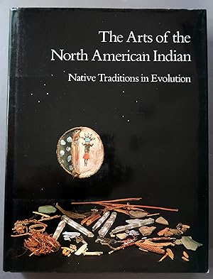 Image du vendeur pour The Arts of the North American Indian Native Traditions in Evolution mis en vente par Dale A. Sorenson