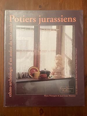 Imagen del vendedor de Potiers jurassiens : Ethno-archologie d'un atelier du XIXe sicle a la venta por Librairie des Possibles