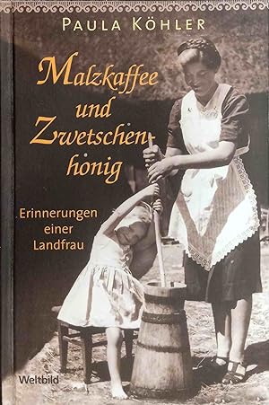 Imagen del vendedor de Malzkaffee und Zwetschenhonig : Erinnerungen einer Landfrau. a la venta por Logo Books Buch-Antiquariat
