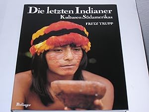 Bild des Verkufers fr Die letzten Indianer. Kulturen Sdamerikas zum Verkauf von Der-Philo-soph