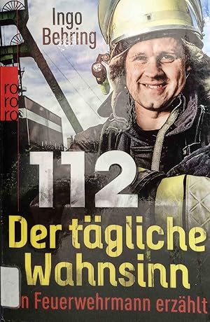 112 - der tägliche Wahnsinn : ein Feuerwehrmann erzählt. Rororo ; 61989 : rororo-Sachbuch