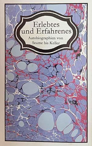 Erlebtes und Erfahrenes : Autobiogr. von Seume bis Keller. hrsg. von Peter Goldammer / Die Sammlu...