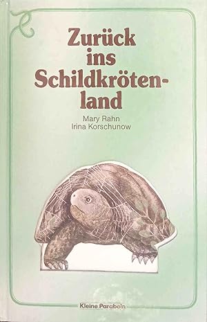 Seller image for Zurck ins Schildkrtenland. Mary Rahn ; Irina Korschunow / Kleine Parabeln for sale by Logo Books Buch-Antiquariat