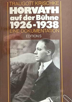 Bild des Verkufers fr Horvth auf der Bhne : 1926 - 1938 ; Dokumentation. von Traugott Krischke / Edition S zum Verkauf von Logo Books Buch-Antiquariat