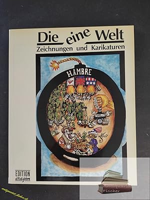 Seller image for Die eine Welt : Karikaturisten aus Algerien, Argentinien, Bolivien, Brasilien, Costa-Rica, Ecuador, Honduras, Indonesien, Jugoslawien, Mexiko, Nicaragua, Panama, Sri Lanka, Syrien, Taiwan, Thailand, Trinidad-Tobago, Trkei, Zimbabwe, u. Zypern ; [zur gleichnamigen Wanderausstellung vom Verein Freunde u. Frderer Interkultureller Beziehungen e.V., Exile u.d. Arbeitsgemeinschaft Kirchl. Entwicklungsdienste (AGKED)] for sale by Antiquariat-Fischer - Preise inkl. MWST