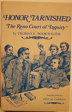 Honor Tarnished The Reno Court of Inquiry Introduction by John M. Carroll