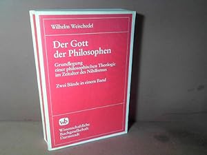 Der Gott der Philosophen. Grundlegung einer Philosophischen Theologie im Zeitalter des Nihilismus.