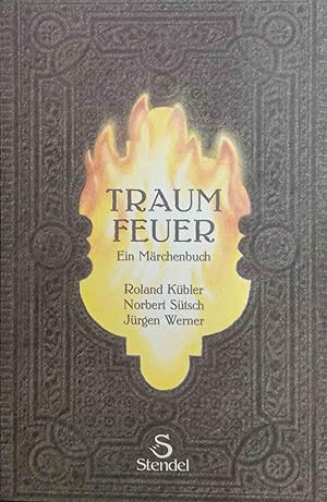 Seller image for Traumfeuer : ein Mrchenbuch. Roland Kbler ; Norbert Stsch ; Jrgen Werner for sale by Logo Books Buch-Antiquariat