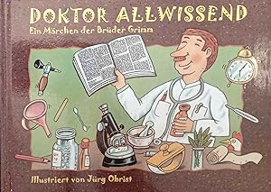 Bild des Verkufers fr Doktor Allwissend : ein Mrchen der Brder Grimm. Ill. von Jrg Obrist zum Verkauf von Logo Books Buch-Antiquariat