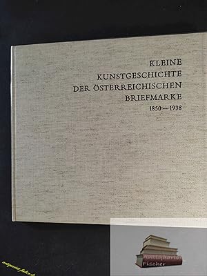 Bild des Verkufers fr Kleine Kunstgeschichte der sterreichischen Briefmarke.- 1850 - 1938. zum Verkauf von Antiquariat-Fischer - Preise inkl. MWST