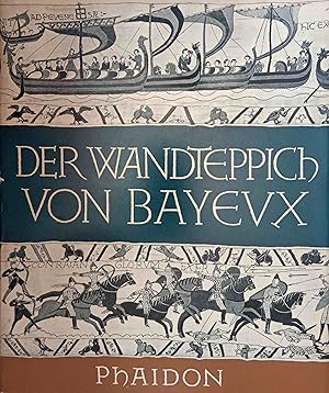 Der Wandteppich von Bayeux : Ein Hauptwerk mittelalterl. Kunst. Gesamtwiedergabe auf 71 Taf. Mit ...
