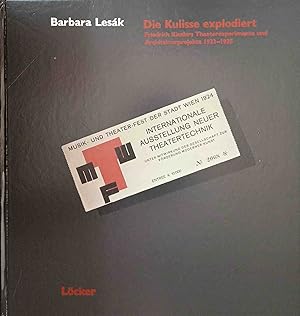 Die Kulisse explodiert : Friedrich Kieslers Theaterexperimente und Architekturprojekte 1923 - 1925.