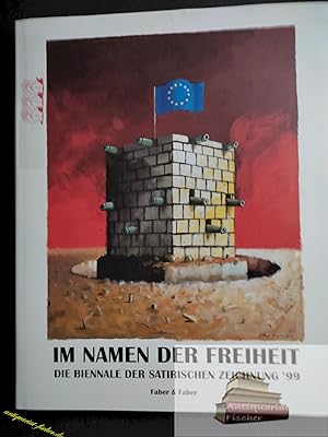 Bild des Verkufers fr Im Namen der Freiheit : die Biennale der Satirischen Zeichnung 99. zum Verkauf von Antiquariat-Fischer - Preise inkl. MWST