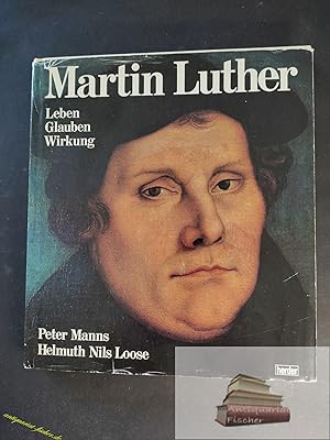 Imagen del vendedor de Martin Luther : Leben - Glauben - Wirkung. a la venta por Antiquariat-Fischer - Preise inkl. MWST