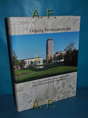 Bild des Verkufers fr Leipzig Permoserstrae : zur Geschichte eines Industrie- und Wissenschaftsstandortes zum Verkauf von Antiquarische Fundgrube e.U.