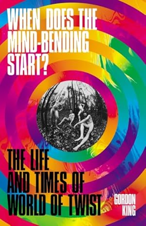 Seller image for When Does the Mind-bending Start? : The Life and Times of World of Twist for sale by GreatBookPrices