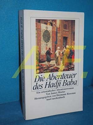 Bild des Verkufers fr Die Abenteuer des Hadji Baba von Isfahan James Morier. Aus dem Engl. von Friedrich Schott. Hrsg. und mit einem Nachw. von Hermann Rosenau mit Worterl. und Aussprachehinweisen / Insel-Taschenbuch , 1731 zum Verkauf von Antiquarische Fundgrube e.U.