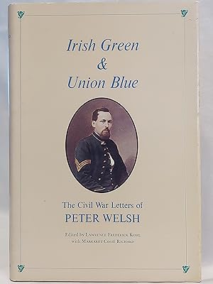 Bild des Verkufers fr Irish Green and Union Blue: The Civil War Letters of Peter Welsh, Color Sergeant, 28th Massachusetts (The Irish in the Civil War) zum Verkauf von H.S. Bailey