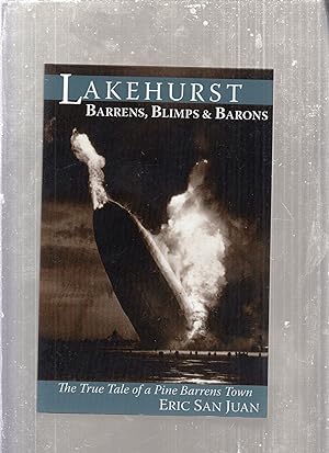 Bild des Verkufers fr Lakehurst: Barrens, Blimps & Barons: The True Tale of a Pine Barrens Town zum Verkauf von Old Book Shop of Bordentown (ABAA, ILAB)