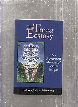 Seller image for The Tree of Ecstasy: An Advanced Manual of Sexual Magic for sale by Old Book Shop of Bordentown (ABAA, ILAB)