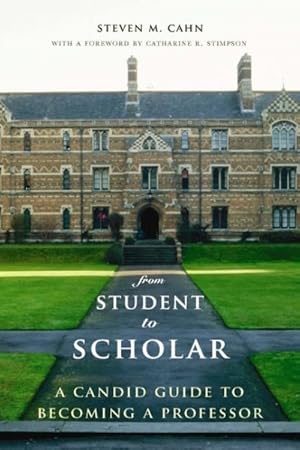 Immagine del venditore per From Student to Scholar : A Candid Guide to Becoming a Professor venduto da GreatBookPrices