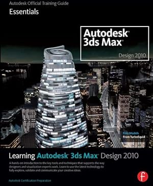 Imagen del vendedor de Learning Autodesk 3ds Max Design 2010 : Autodesk Official Training Guide Essentials a la venta por GreatBookPrices