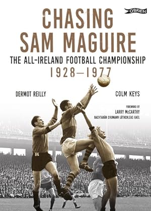 Seller image for Chasing Sam Maguire : The All-ireland Football Championship 1928-1977 for sale by GreatBookPrices