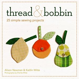 Seller image for Thread and Bobbin : 21 Simple Sewing Projects for sale by GreatBookPrices