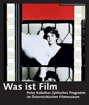 Immagine del venditore per Was Ist Film : Peter Kubelkas Zyklisches Programm im Osterreichischen Filmmuseum venduto da GreatBookPrices