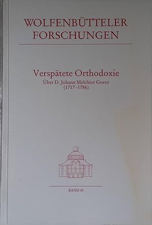 Image du vendeur pour Versptete Orthodoxie : ber D. Johann Melchior Goeze (1717 - 1786). Wolfenbtteler Forschungen ; Bd. 45 mis en vente par books4less (Versandantiquariat Petra Gros GmbH & Co. KG)