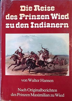 Imagen del vendedor de Die Reise des Prinzen Wied zu den Indianern : nach Originalberichten d. Prinzen Maximilian zu Wied. a la venta por books4less (Versandantiquariat Petra Gros GmbH & Co. KG)