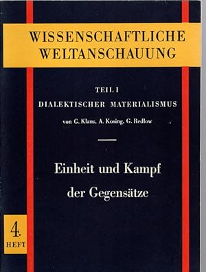 Seller image for Wissenschaftliche Weltanschauung Teil I: Dialektischer Materialismus. Heft 4: Einheit und Kampf der Gegenstze for sale by Antiquariat Jterbook, Inh. H. Schulze