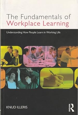 Seller image for The Fundamentals of Workplace Learning: Understanding How People Learn in Working Life for sale by Goulds Book Arcade, Sydney