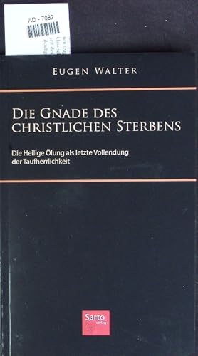 Seller image for Die Gnade des christlichen Sterbens. Die Heilige lung als letzte Vollendung der Taufherrlichkeit. for sale by Antiquariat Bookfarm