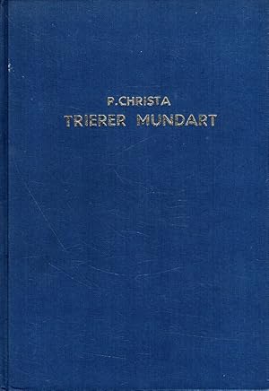 Wörterbuch der Trierer Mundart : Mit Sprachgesetzen derselben und Sprachproben in Prosa und Poesi...