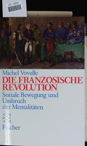 Bild des Verkufers fr Die franzsische Revolution. Soziale Bewegung und Umbruch der Mentalitten. zum Verkauf von Antiquariat Bookfarm