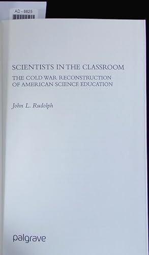 Imagen del vendedor de Scientists in the Classroom. The Cold War Reconstruction of American Science Education. a la venta por Antiquariat Bookfarm