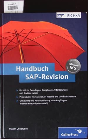 Seller image for Handbuch SAP-Revision. IKS, Audit, Compliance ; [Rechtliche Grundlagen, Compliance-Anforderungen und Revisionswesen - Prfung aller relevanten SAP-Module und Geschftsprozesse - Umsetzung und Automatisierung eines tragfhigen Internen Kontrollsystems (IKS). for sale by Antiquariat Bookfarm